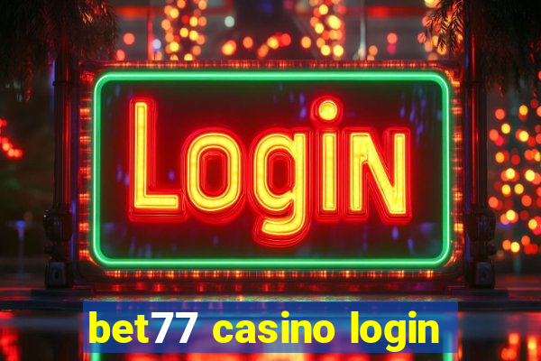 bet77 casino login