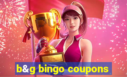 b&g bingo coupons