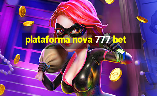 plataforma nova 777 bet