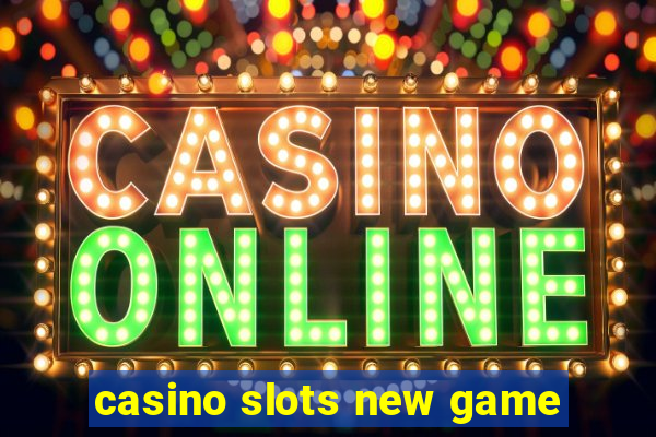 casino slots new game