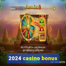 2024 casino bonus