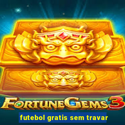 futebol gratis sem travar