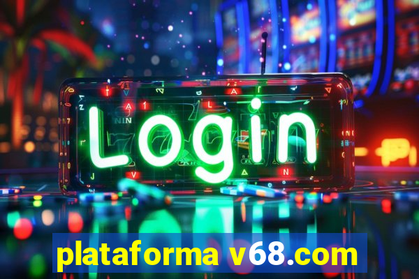 plataforma v68.com