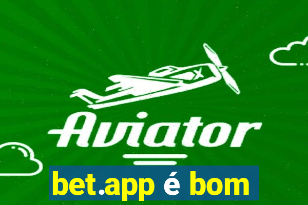 bet.app é bom