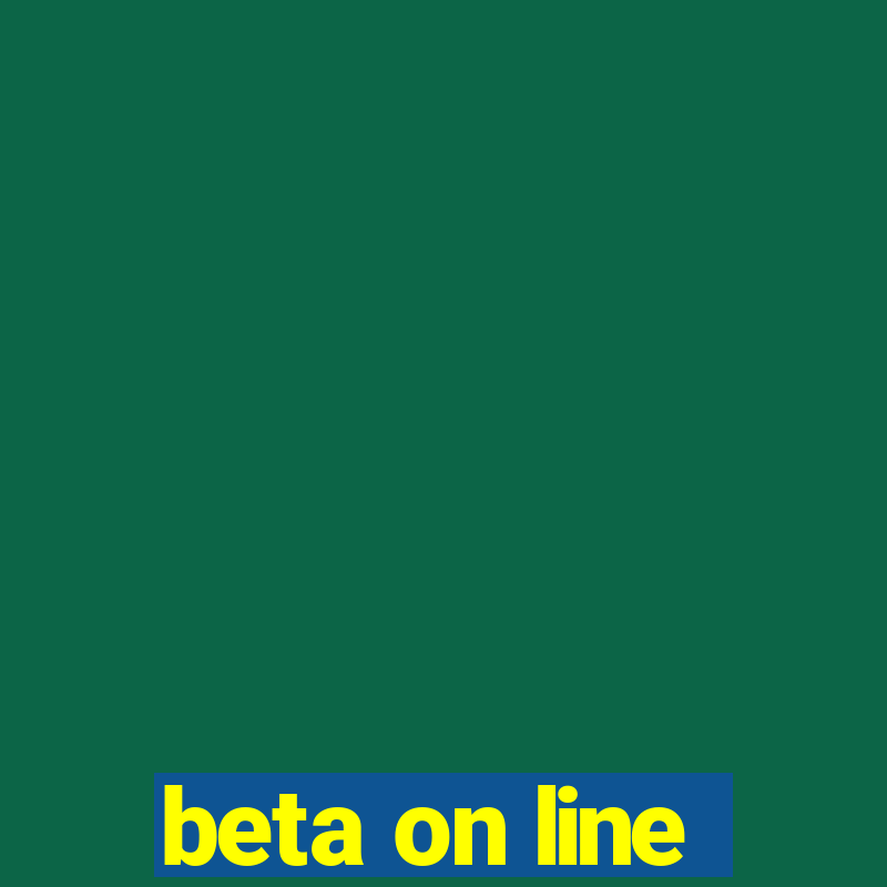 beta on line