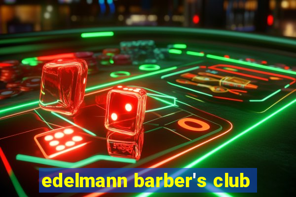 edelmann barber's club