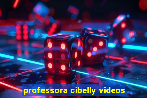 professora cibelly videos