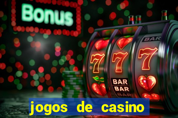 jogos de casino gratis ca莽a niqueis