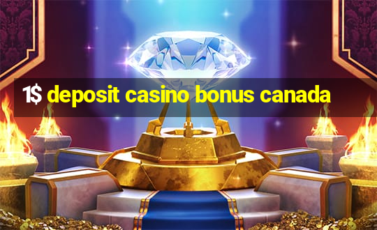 1$ deposit casino bonus canada