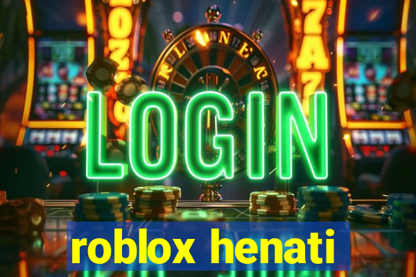 roblox henati