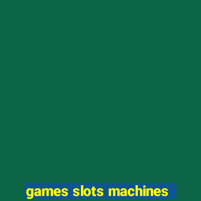 games slots machines