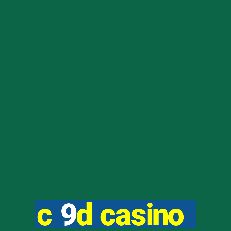 c 9d casino