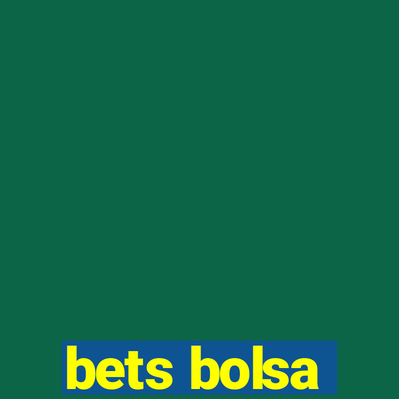 bets bolsa