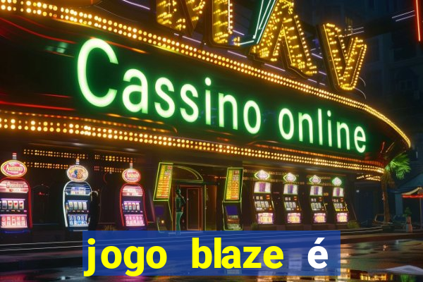 jogo blaze é legal no brasil