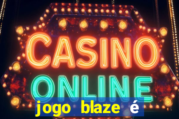 jogo blaze é legal no brasil