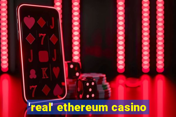 'real' ethereum casino