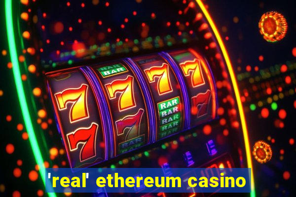 'real' ethereum casino