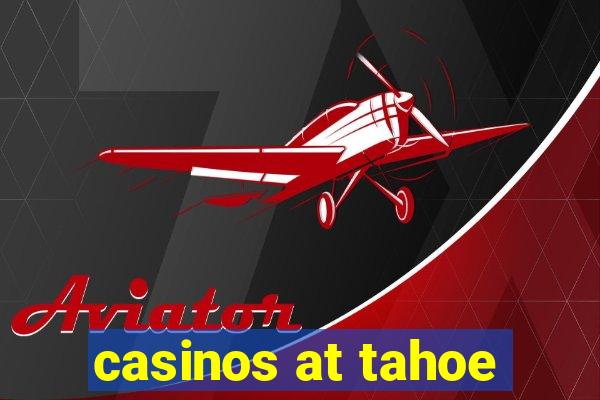 casinos at tahoe