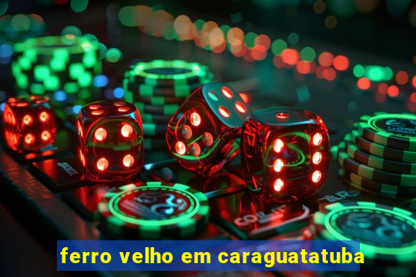 ferro velho em caraguatatuba