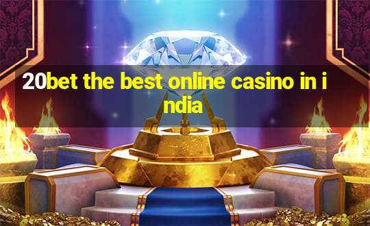 20bet the best online casino in india