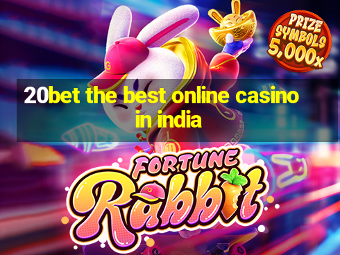 20bet the best online casino in india