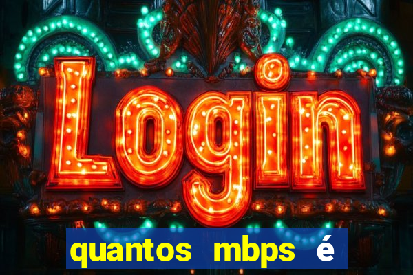 quantos mbps é bom para jogar