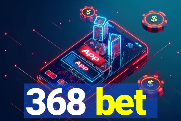 368 bet