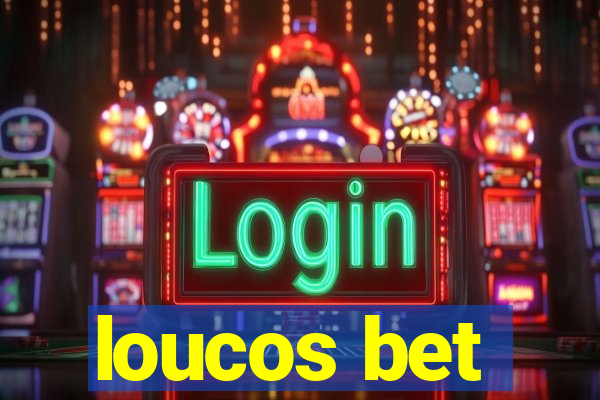 loucos bet