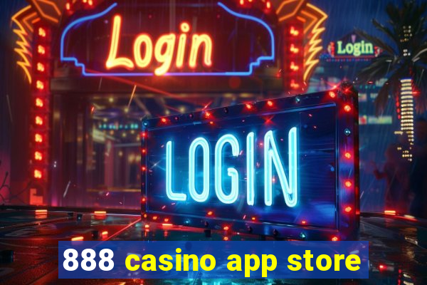 888 casino app store