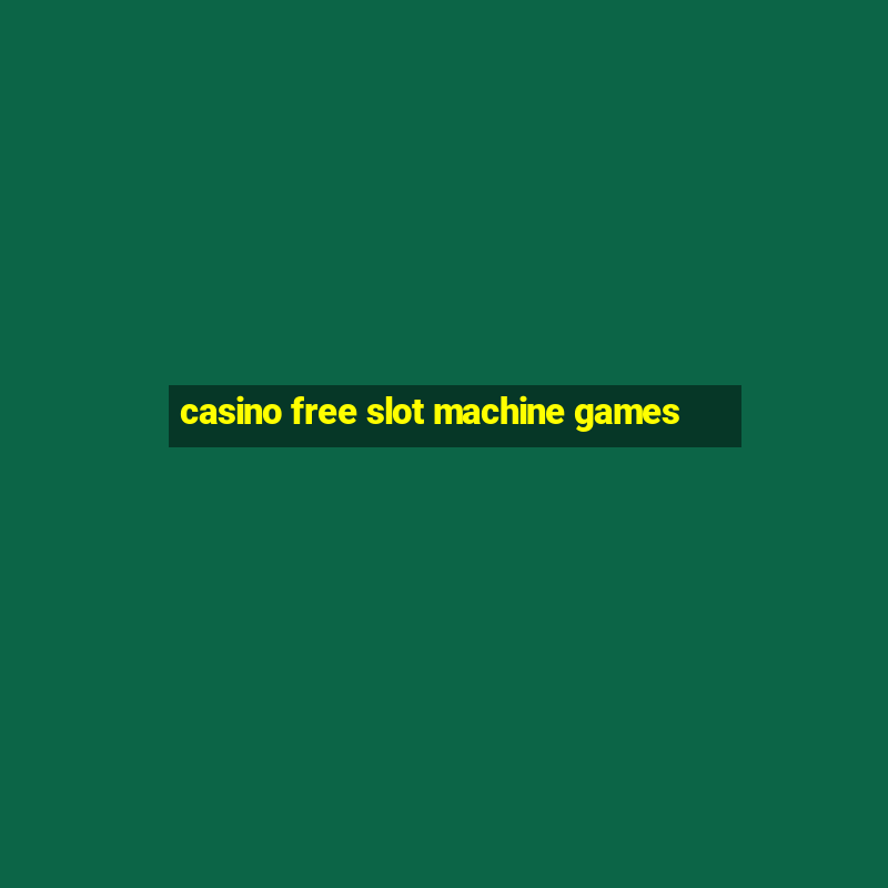 casino free slot machine games