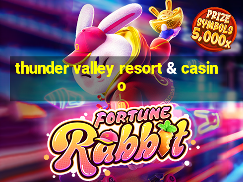 thunder valley resort & casino