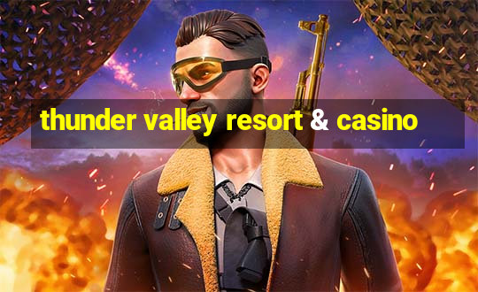 thunder valley resort & casino