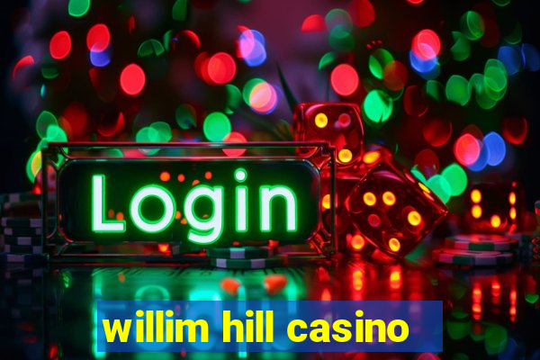 willim hill casino