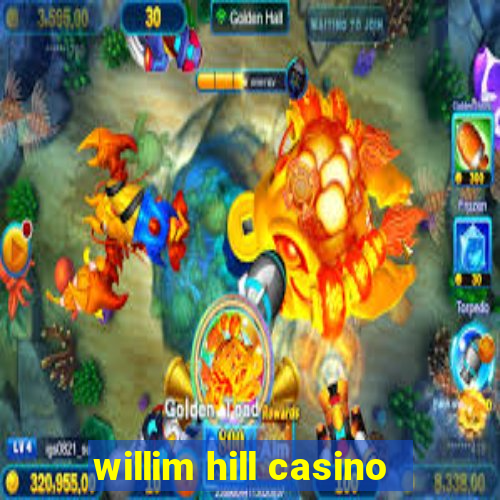 willim hill casino