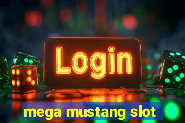 mega mustang slot