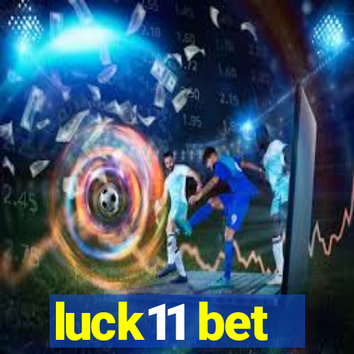 luck11 bet