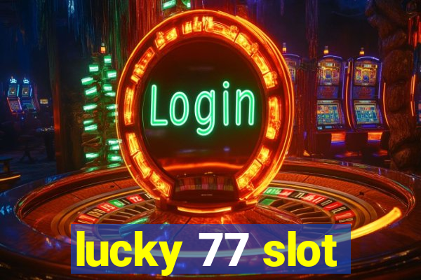 lucky 77 slot