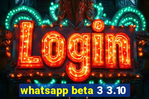 whatsapp beta 3 3.10