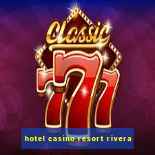 hotel casino resort rivera