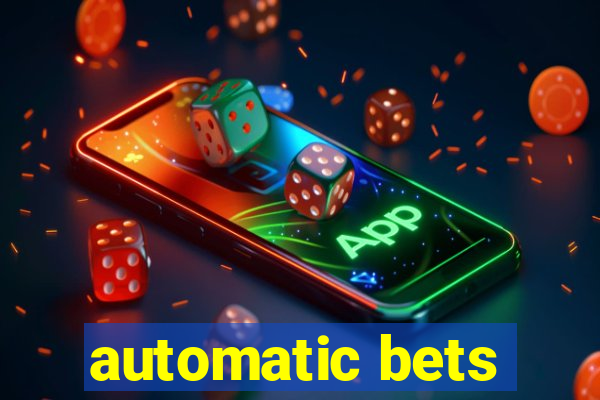 automatic bets