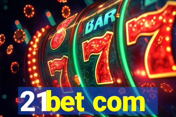 21bet com