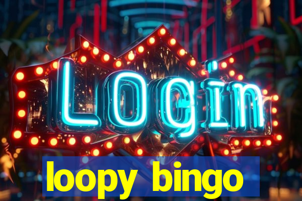 loopy bingo