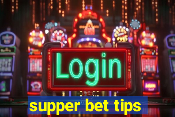 supper bet tips