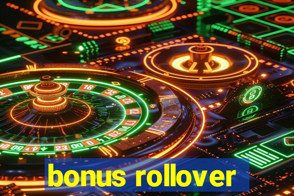 bonus rollover