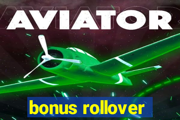 bonus rollover