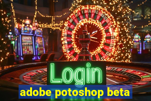 adobe potoshop beta