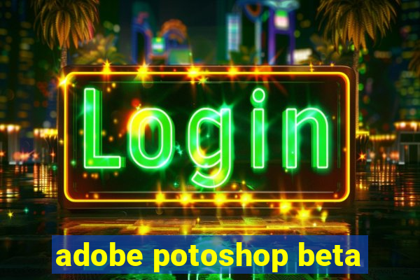 adobe potoshop beta