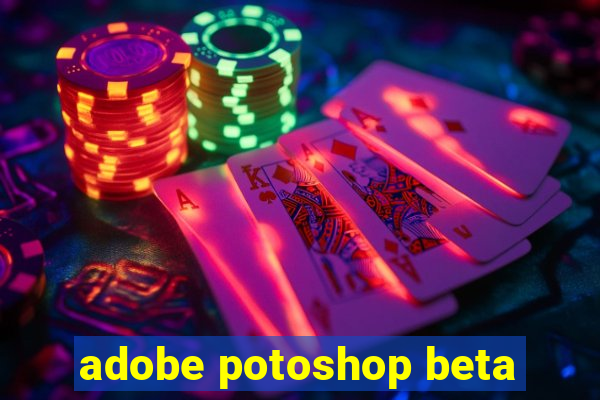 adobe potoshop beta