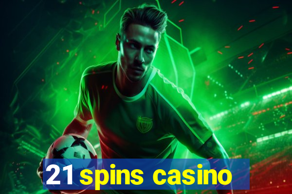 21 spins casino