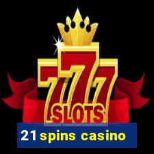 21 spins casino